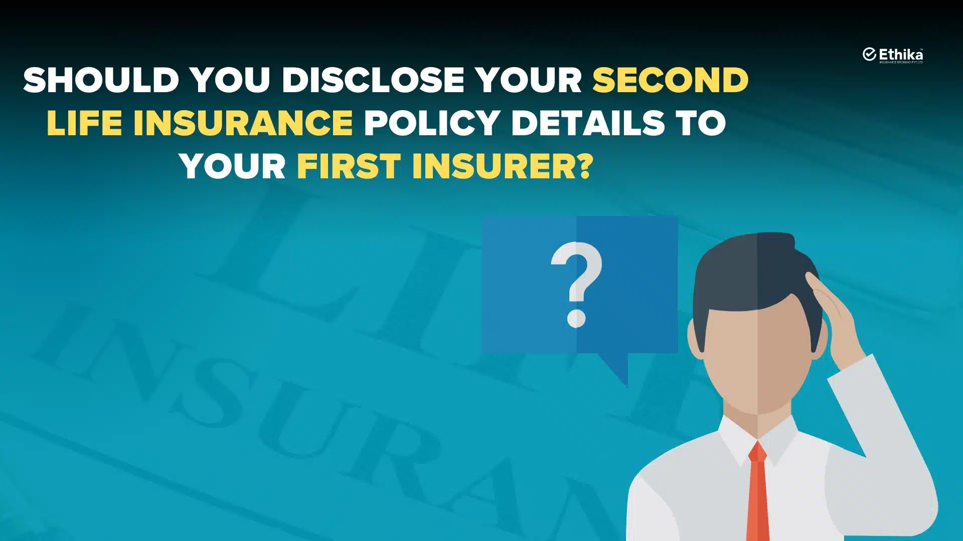 Should You Tell Your First Insurer About Your Second Life Insurance Policy?