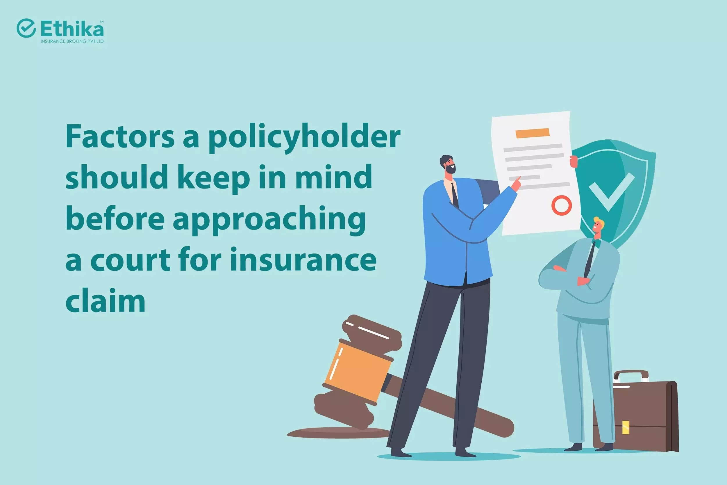Factors a Policyholder Should Keep in Mind Before Approaching a Court for Insurance Claim